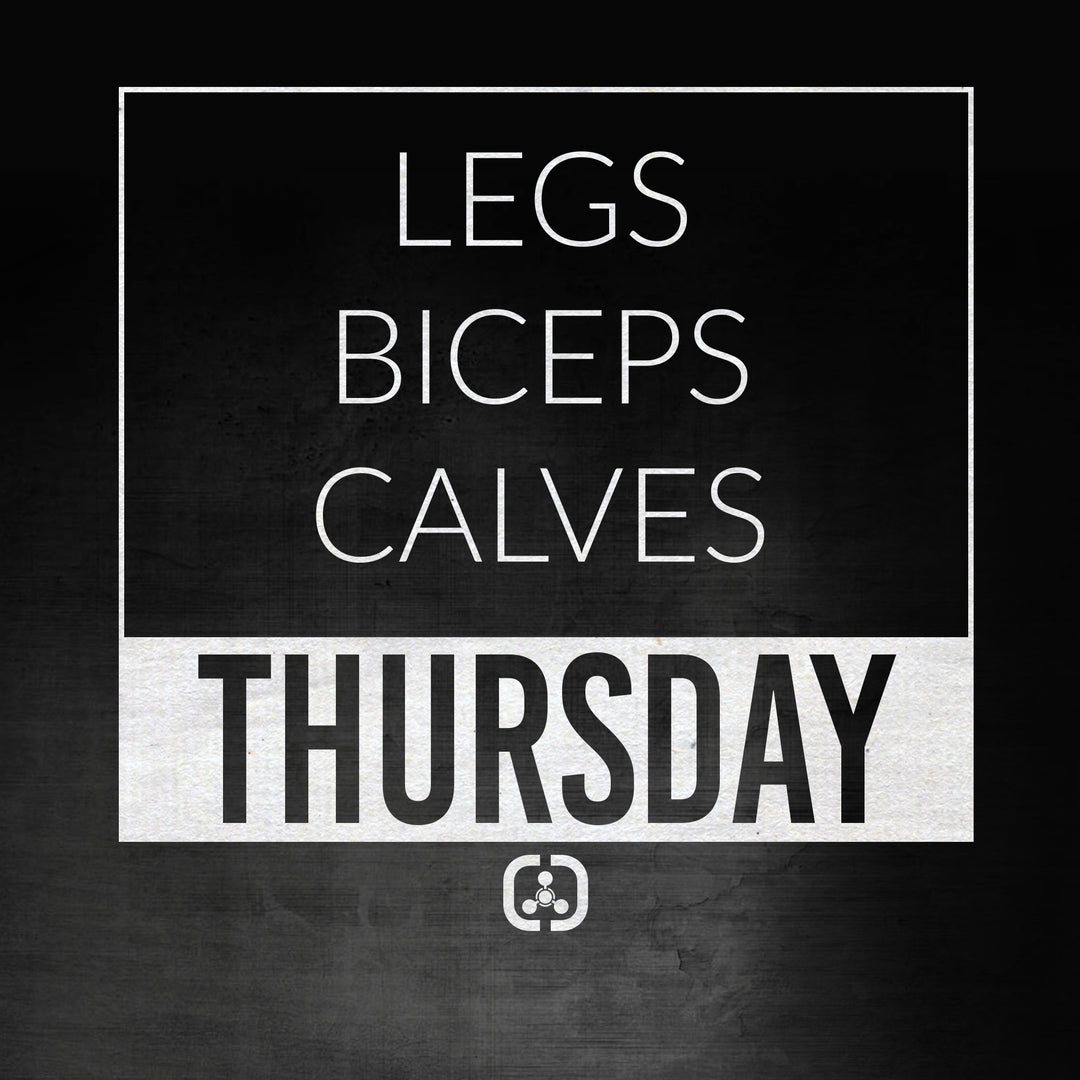 Thursday: Legs / Biceps / Calves
